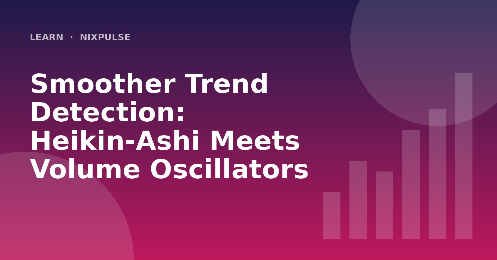 Smoother Trend Detection: Heikin‑Ashi Meets Volume Oscillators