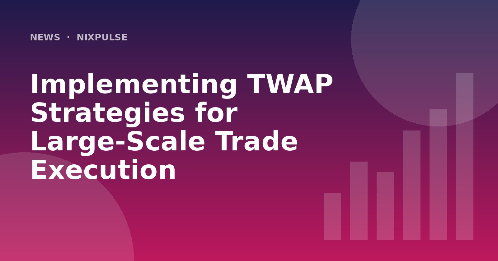 Implementing TWAP Strategies for Large‑Scale Trade Execution
