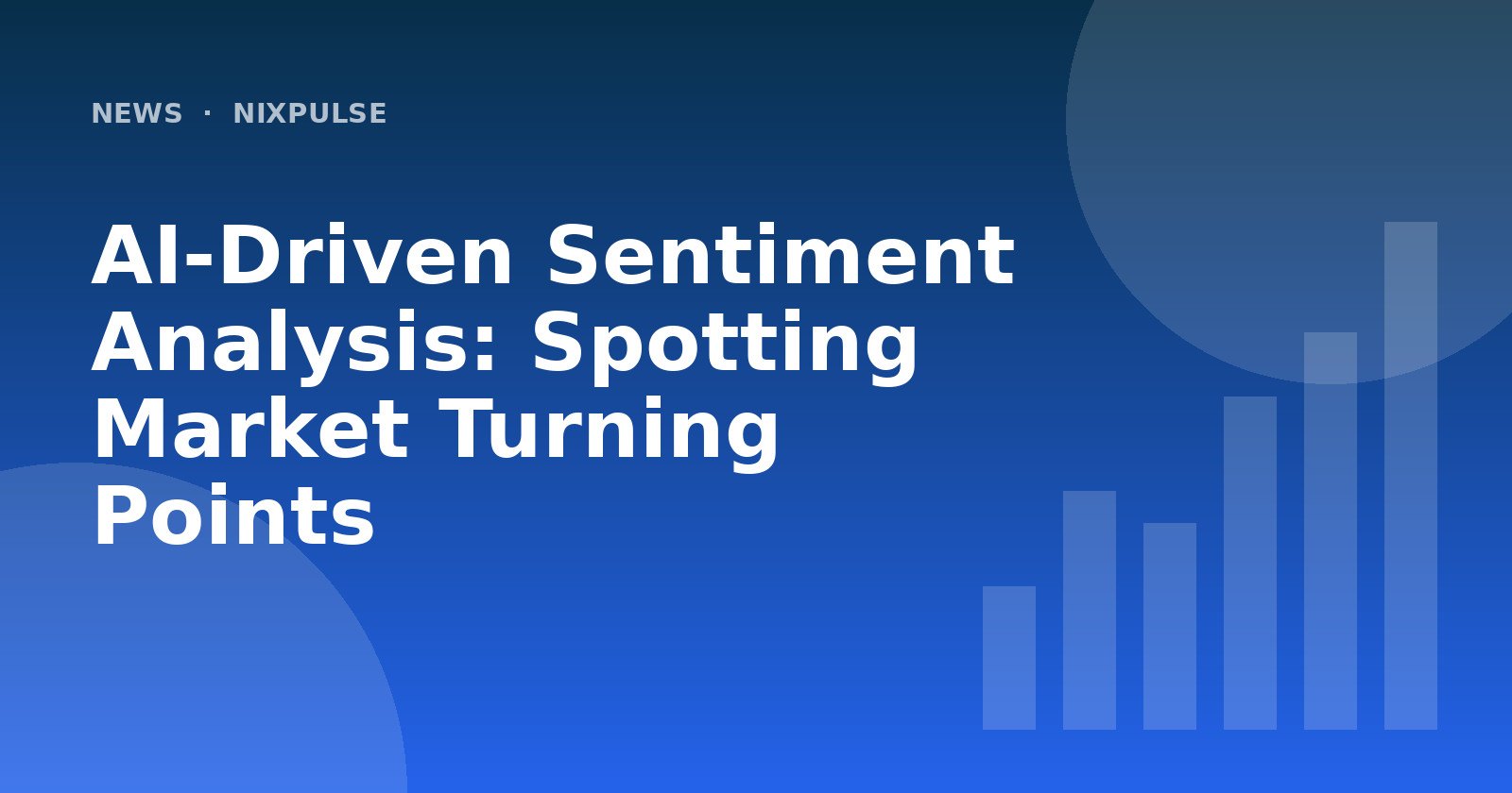 AI‑Driven Sentiment Analysis: Spotting Market Turning Points