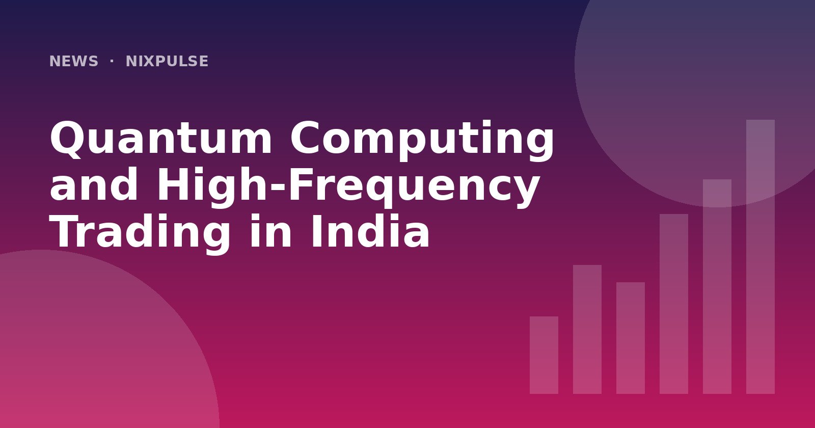 Quantum Computing and High‑Frequency Trading in India