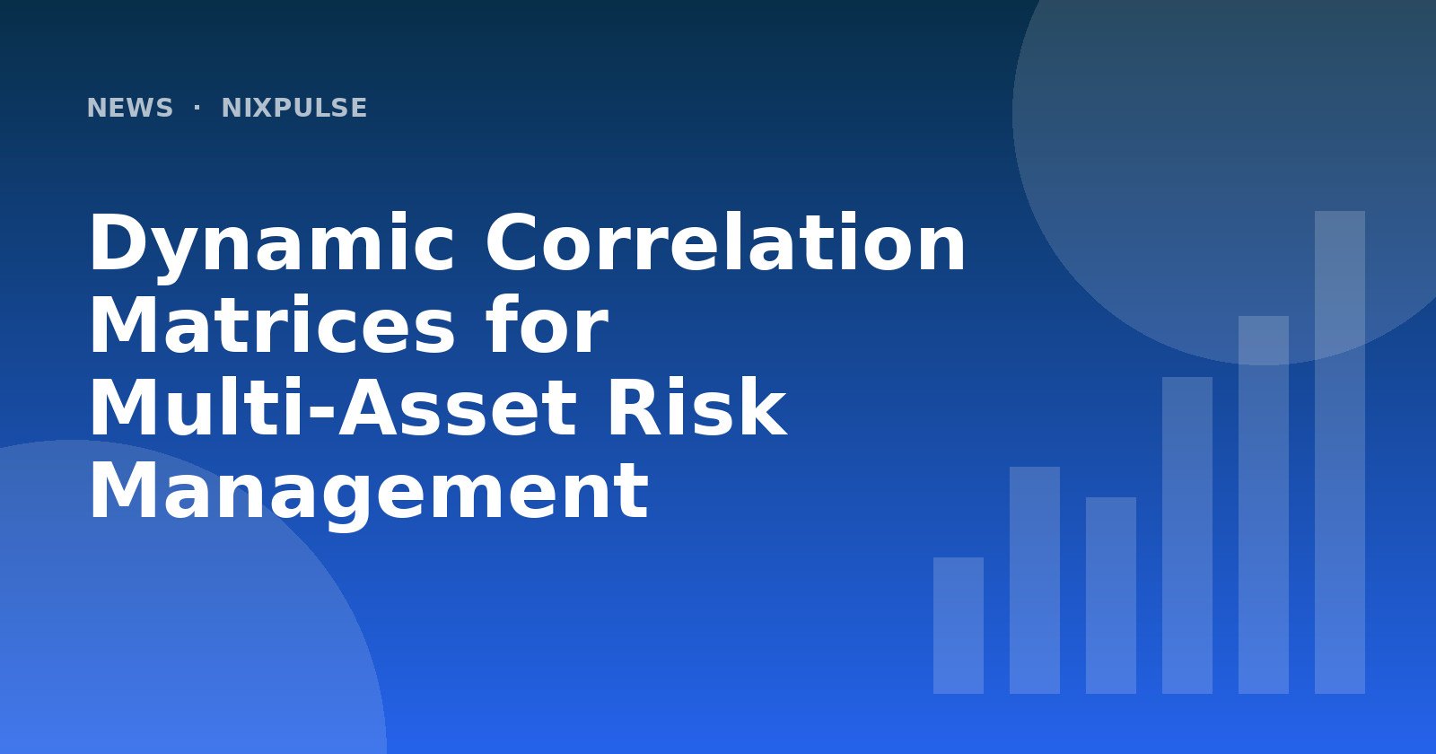 Dynamic Correlation Matrices for Multi-Asset Risk Management