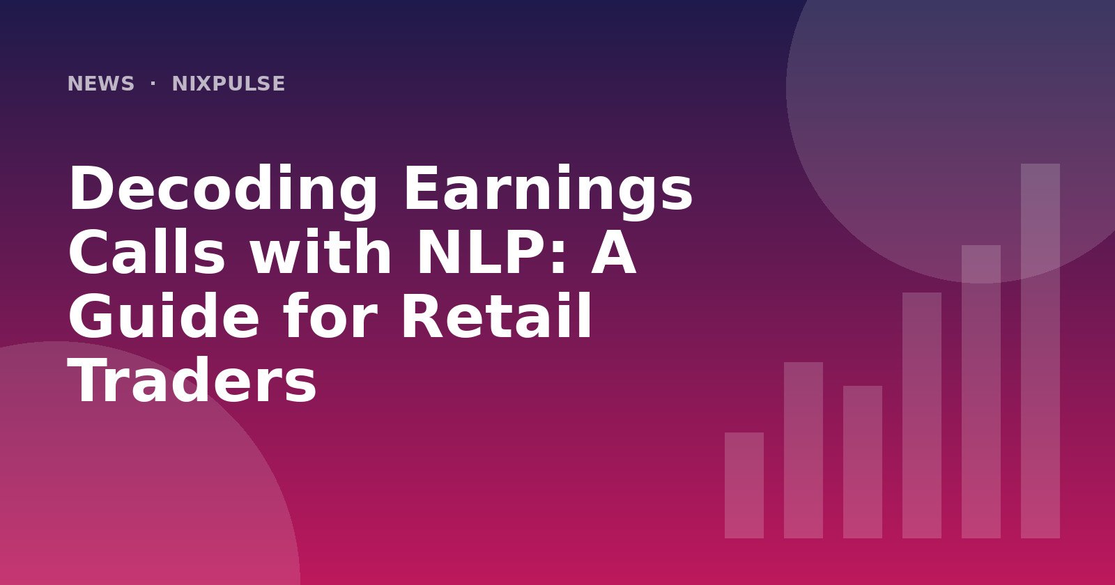 Decoding Earnings Calls with NLP: A Guide for Retail Traders