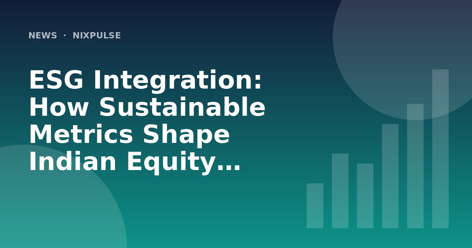ESG Integration: How Sustainable Metrics Shape Indian Equity Valuation