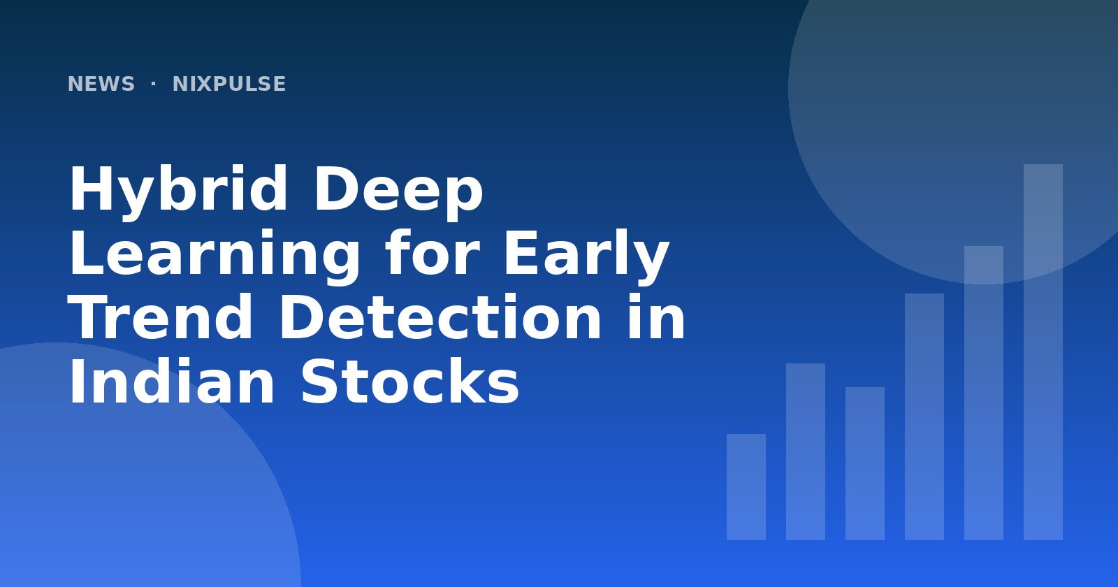 Hybrid Deep Learning for Early Trend Detection in Indian Stocks