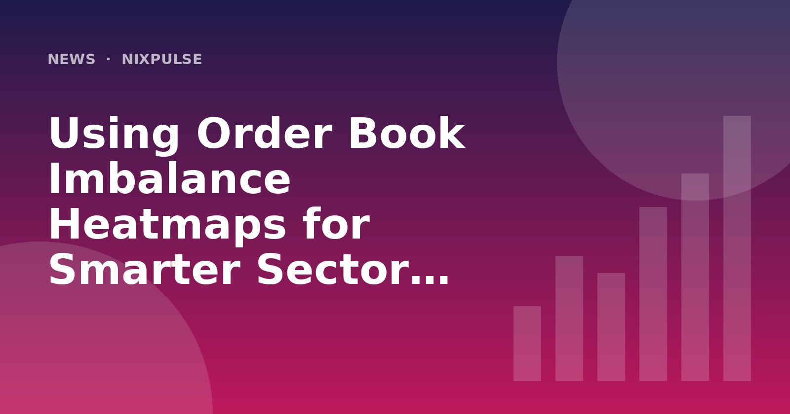 Using Order Book Imbalance Heatmaps for Smarter Sector Rotation