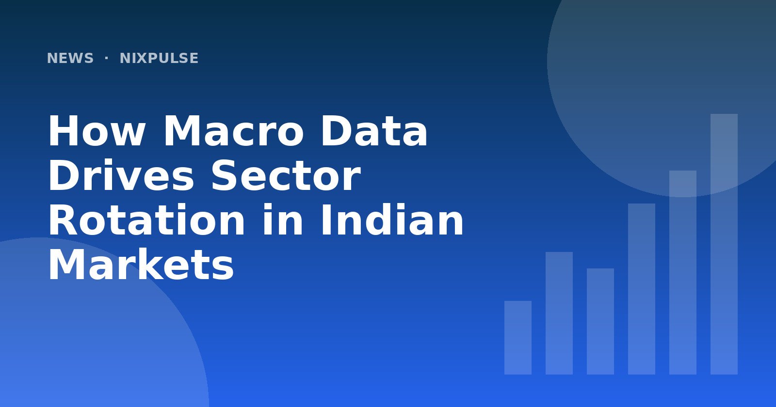 How Macro Data Drives Sector Rotation in Indian Markets