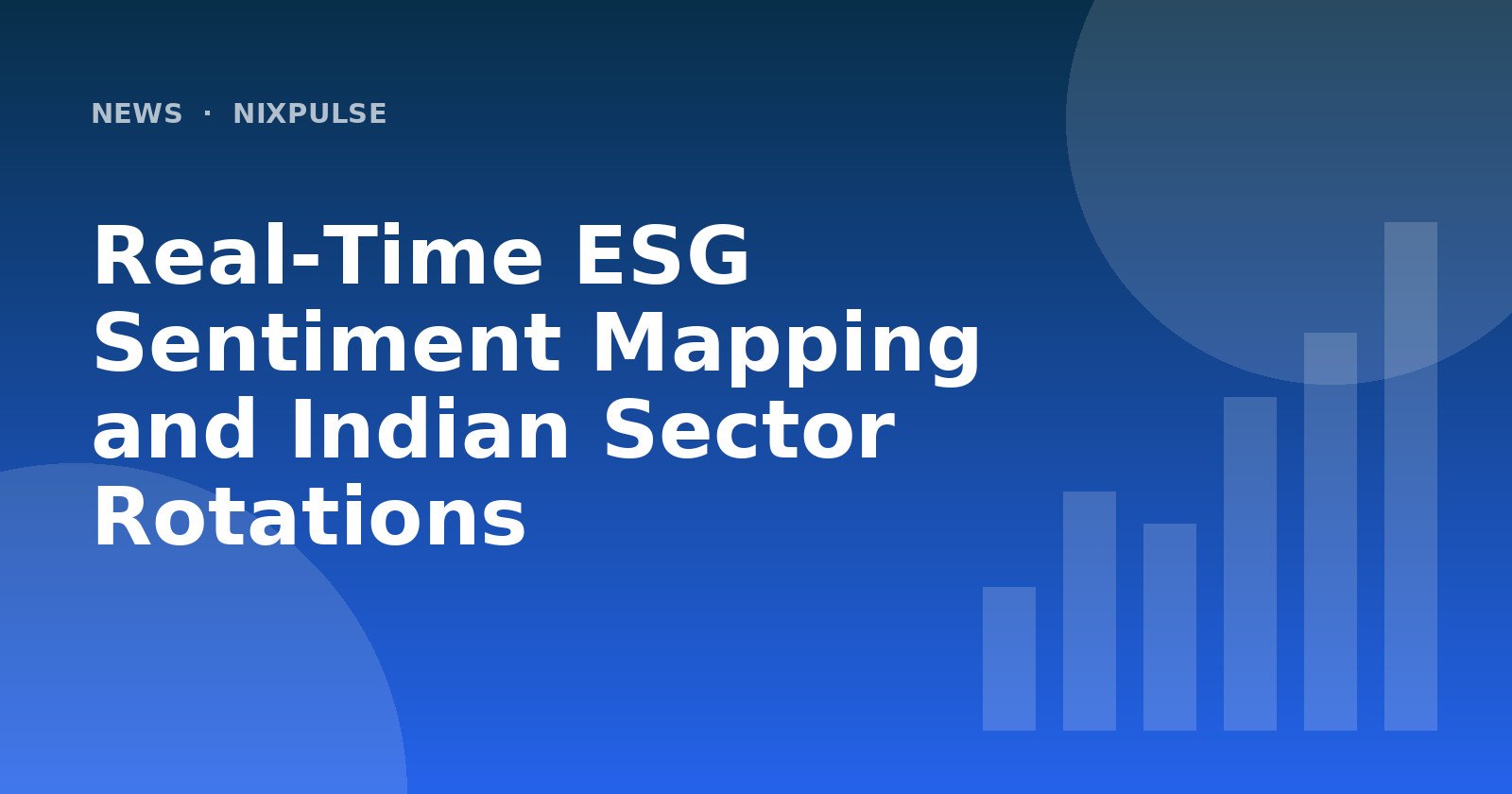 Real‑Time ESG Sentiment Mapping and Indian Sector Rotations